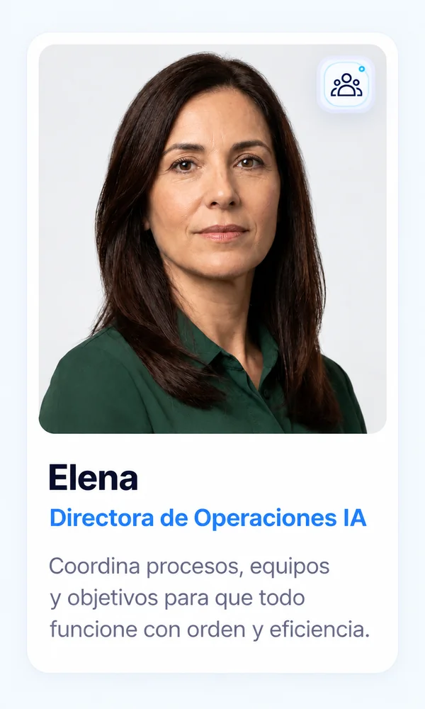 Elena — Directora de Operaciones IA: coordina procesos, equipos y objetivos con orden y eficiencia.