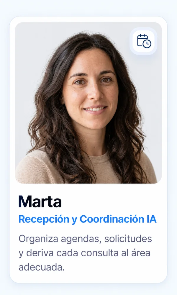 Marta — Recepción y Coordinación IA: gestiona llamadas, agenda y deriva cada consulta al instante.